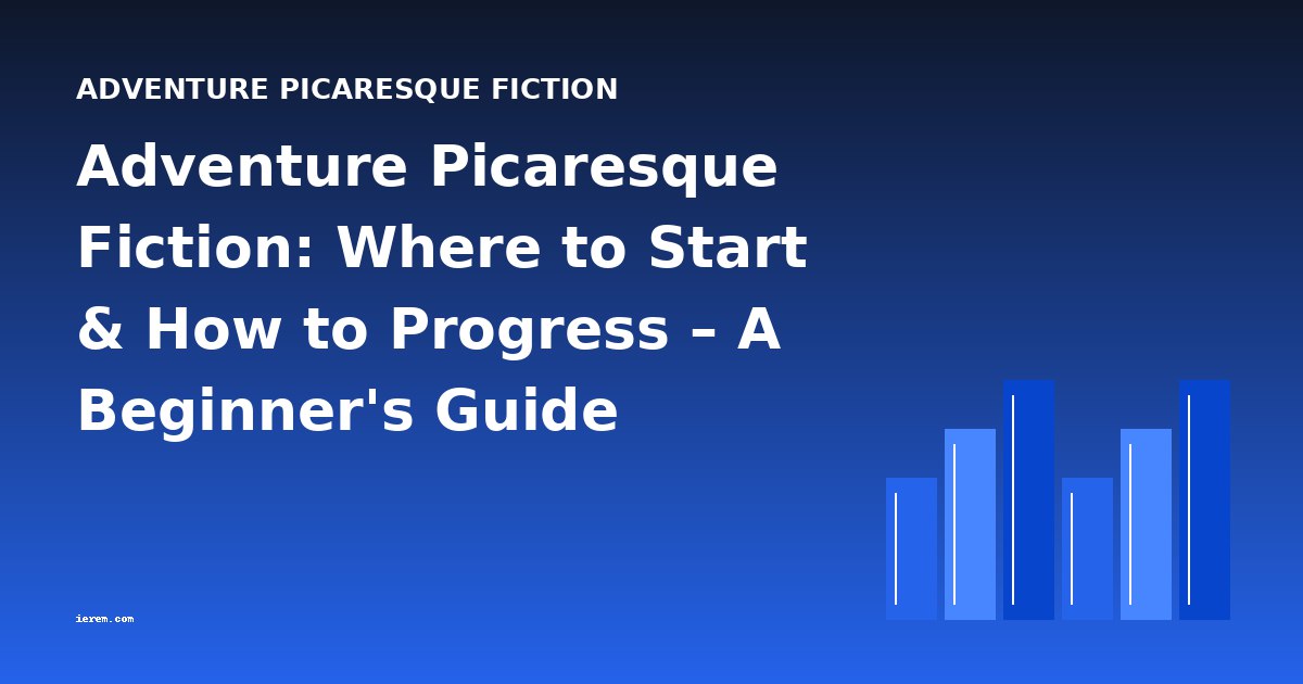 Adventure Picaresque Fiction: Where to Start & How to Progress – A Beginner's Guide