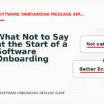 What Not to Say at the Start of a Software Onboarding Message