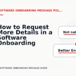 How to Request More Details in a Software Onboarding Message