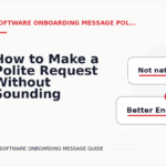 How to Make a Polite Request Without Sounding Demanding in Software Onboarding Message English