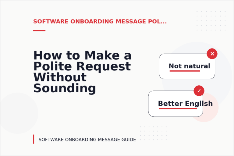 How to Make a Polite Request Without Sounding Demanding in Software Onboarding Message English