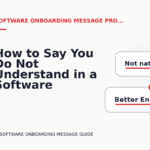 How to Say You Do Not Understand in a Software Onboarding Message