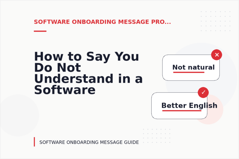 How to Say You Do Not Understand in a Software Onboarding Message How to Say You Do Not Understand in a Software Onboarding Message
